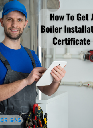 Ensuring Safety and Compliance: How To Get A Boiler Installation Certificate